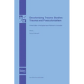 Decolonizing Trauma Studies: Trauma and Postcolonialism