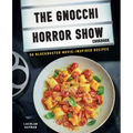 Gnocchi Horror Show Cookbook: 50 Blockbuster Movie-Inspired Recipes