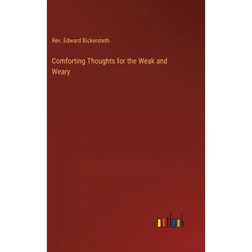 Comforting Thoughts for the Weak and Weary