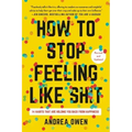 How to Stop Feeling Like Sh*t: 14 Habits That Are Holding You Back from Happiness