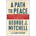 A Path to Peace: A Brief History of Israeli-Palestinian Negotiations and a Way Forward in the Middle East