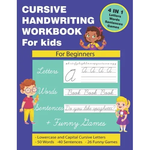 Cursive Handwriting Workbook for Kids: Cursive Handwriting for Kids. 4 in 1 Practicing Cursive Handwriting to Master Letters, Words, Sentences with Fu
