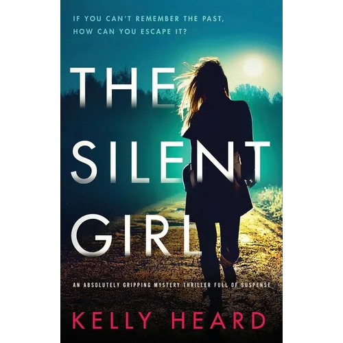 The Silent Girl: An absolutely gripping mystery thriller full of suspense