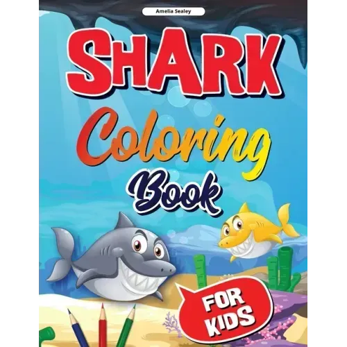 Sea Life, Shark Coloring Book for Kids: Funny Shark Coloring Pages for Girls and Boys