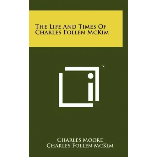 The Life And Times Of Charles Follen McKim