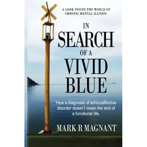 In Search of a Vivid Blue: How a diagnosis of schizoaffective disorder doesn't mean the end of a functional life.