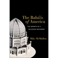 The Bahá'ís of America: The Growth of a Religious Movement
