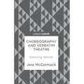 Choreography and Verbatim Theatre: Dancing Words