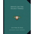 Artists Say the Silliest Things