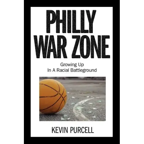 Philly War Zone: Growing Up in a Racial Battleground