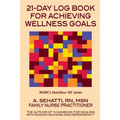 21-Day Log Book for Achieving Wellness Goals: NCWC's Nutrition 101 Series