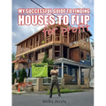 My Successful Guide to Finding Houses to Flip for Profit...