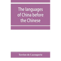 The languages of China before the Chinese: researches on the languages spoken by the pre-Chinese races of China proper previously to the Chinese occup