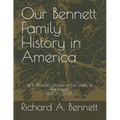 Our Bennett Family History in America: With Related Families of Fife, Lewis, & Randolph 1580 - 2021