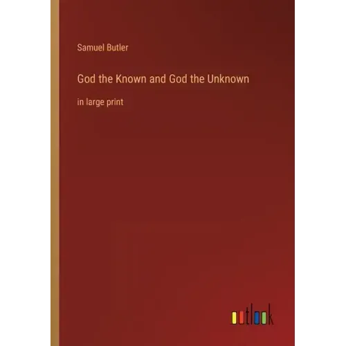 God the Known and God the Unknown: in large print