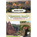 Forbidden Travel: What I Learned About The World: The U.S. State Department said, "Don't go" - I Went