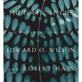 The Poetic Species: A Conversation with Edward O. Wilson and Robert Hass