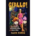 Giallo!: Genre, Modernity, and Detection in Italian Horror Cinema