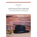 A Spy Walks into This Bar: A Cold War Tale of Misdirection and Redemption