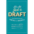 It's All Just a Draft