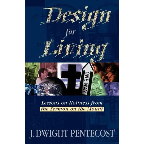 Design for Living: Lessons on Holiness from the Sermon on the Mount