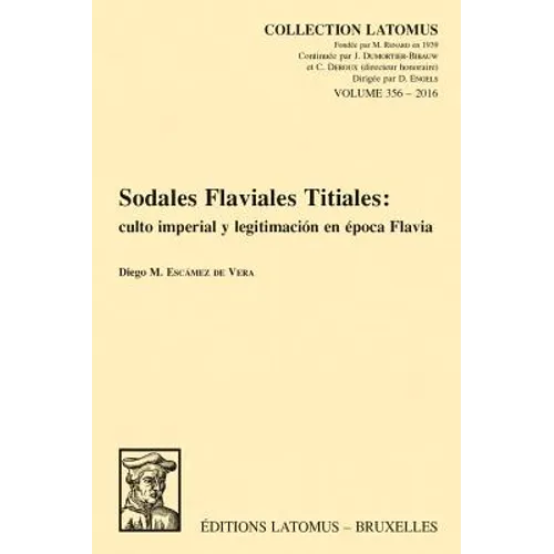 Sodales Flaviales Titiales: Culto Imperial Y Legitimacion En Epoca Flavia