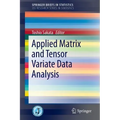 Applied Matrix and Tensor Variate Data Analysis