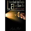 La Verdad de Todo Lo Que Es: El libro de los Angeles