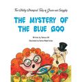The Wildly Whimsical Tales of GRACIE & SNIGGLES: The Mystery of the Blue Goo