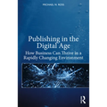 Publishing in the Digital Age: How Business Can Thrive in a Rapidly Changing Environment