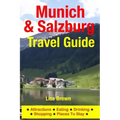 Munich & Salzburg Travel Guide: Attractions, Eating, Drinking, Shopping & Places To Stay