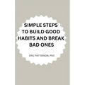 Simple Steps to Build Good Habits and Break Bad Ones