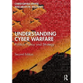 Understanding Cyber-Warfare: Politics, Policy and Strategy