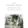 The Famine Irish: Emigration and the Great Hunger
