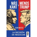 Más Kant y menos Trump: La decisión de negociar