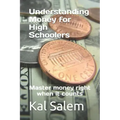 Understanding Money for High Schoolers: Master money right when it counts