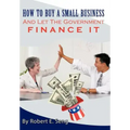 How to Buy a Small Business and Let the Government Finance It