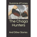 The Chaga Hunters: And Other Stories