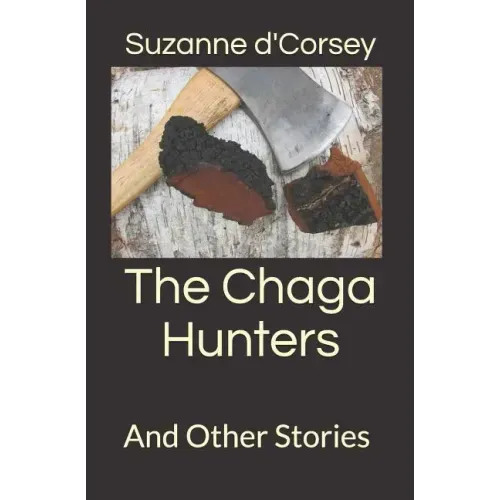 The Chaga Hunters: And Other Stories