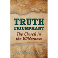 Truth Triumphant: The Church in the Wilderness