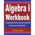 Algebra 1 Workbook: A Comprehensive Review and Step-by-Step Guide for Mastering Essential Math Skills