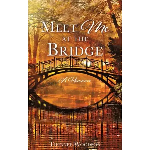 Meet Me at the Bridge: A Romance