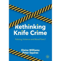 Rethinking Knife Crime: Policing, Violence and Moral Panic?