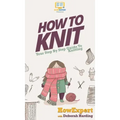 How To Knit: Your Step By Step Guide To Knitting