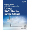 Getting Started with SAS Programming: Using SAS Studio in the Cloud