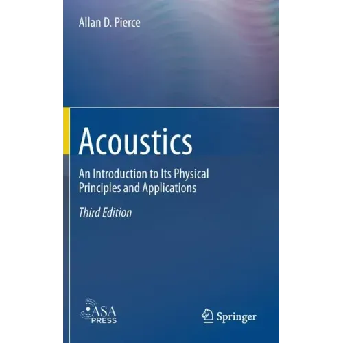 Acoustics: An Introduction to Its Physical Principles and Applications