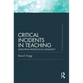 Critical Incidents in Teaching (Classic Edition): Developing professional judgement