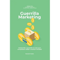 Guerilla marketing New Millennium Edition - Market like a guerrilla & crush your competitors adapt a warfare mindset! perfect for entrepeneurs, job hu