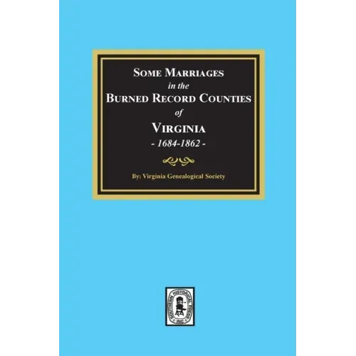 Some Marriages in the BURNED Record Counties of Virginia,