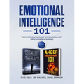 Emotional Intelligence 101: Anger Management & Cognitive Behavioral Therapy- Learn How To Take Complete Control Of Your Emotions Using Simple But